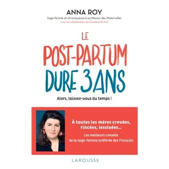 Le post-partum dure 3 ans - Anna Roy