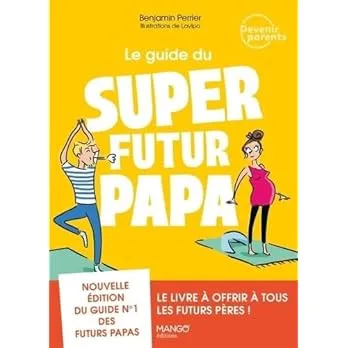 Le guide du super futur papa - Benjamin Perrier