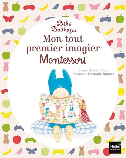 Bébé Balthazar - Mon tout premier imagier Pédagogie Montessori 0/3 ans