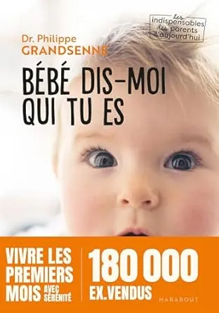 Bébé dis-moi qui tu es - Philipe Grandsenne
