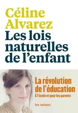 Les lois naturelles de l'enfant - Céline Alvarez 