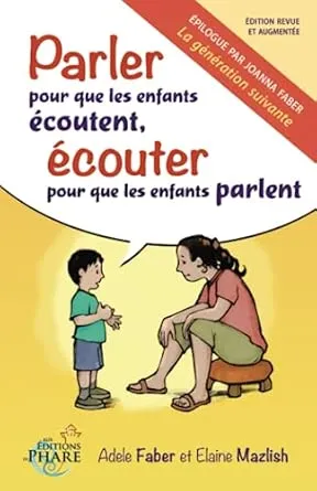 Parler pour que les enfants écoutent, écouter pour que les enfants parlent – Adele Faber & Elaine Mazlish