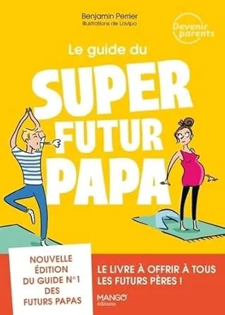 Le guide du super futur papa - Benjamin Perrier